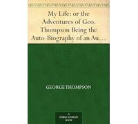 My Life: or the Adventures of Geo. Thompson