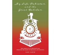 My Life, Pakistan and the Great Balidan: The Story of an Ordinary Man Through the Maze of Religion and Politics