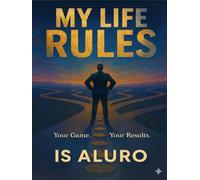 MY LIFE RULES: Your Game. Your Moves. Your Results.