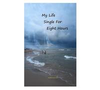 My Life Single For Eight Hours