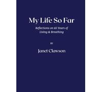 My Life So Far: Reflections on 65 Years of Living & Breathing