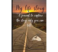 My Life Story: A Guided Journal to Reflect, Write, and Rediscover Yourself.: A journey that helps reflect on yourself, heal, and start a new life., 6x9 inches., 120 pages.