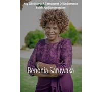 My Life Story: A Testament of Endurance, Faith, and Intercession