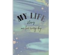 My life story, one line a day: a simple journal to write about your life with one line a day