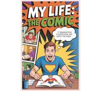 My Life The Comic: Kids' Blank Comic Book Notebook - 100 Pages to Draw Your Own Comics & Epic Adventures ! 5.25" x 8"