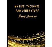 My Life, Thoughts and Other Stuff Daily Journal