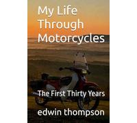 My Life Through Motorcycles: The First Thirty Years