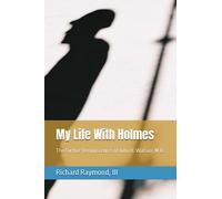 My Life With Holmes: The Further Reminiscences of John H. Watson, M.D.