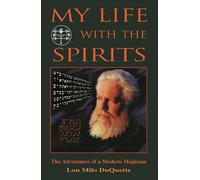 My Life With the Spirits: The Adventures of a Modern Magician