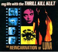 My Life With the Thrill Kill K - The Reincarnation of Luna