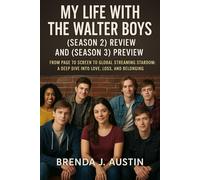 MY LIFE WITH THE WALTER BOYS:( SEASON 2) REVIEW AND (SEASON 3) PREVIEW: FROM PAGE TO SCREEN TO GLOBAL STREAMING STARDOM: A DEEP DIVE INTO LOVE, LOSS, AND BELONGING