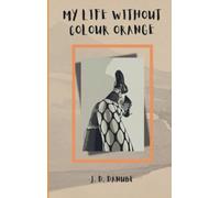 My Life Without Colour Orange