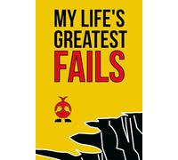 MY LIFE'S GREATEST FAILS: An Illustrated Self-Care Journal for Overthinkers: Rate Your Awkwardness, Track Your Cringe, and Laugh at Your Mistakes