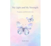 My Light and My Strength: Pregnancy and Birth After Loss