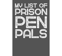 My List of Prison Pen Pals: Funny Notebook for Office Humor and Gag Gift Ideas | Perfect for Coworkers, Friends, Birthdays, and Christmas