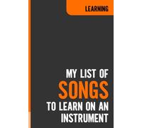 My List of Songs to Learn on an Instrument: Journal For Musicians