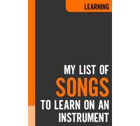 My List of Songs to Learn on an Instrument: Journal For Musicians