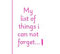 My list of things i can not forget!: a great notebook for writing down things, so you do not forget them. great for family and friends.