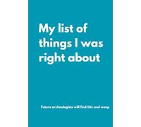 My list of things I was right about: Awesome notebook for yourself or a Perfect Gag Gift for Your Boss, Friends, Family or Secret Santa (Lined Journal with Quotes)