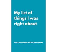 My list of things I was right about: Awesome notebook for yourself or a Perfect Gag Gift for Your Boss, Friends, Family or Secret Santa (Lined Journal with Quotes)