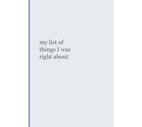 My List of Things I Was Right About: Funny Sarcastic Notebook | Lined Journal for Work & Life