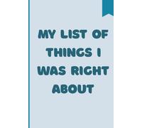 My List Of Things I Was Right About: Lined Blank Notebook Journal | 110 Lined Pages | Nice Gift For Coworkers, Managers and Work Colleagues