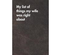 My List Of Things My Wife Was Right About-Brown Leather Edition: Funny Job Title Notebook for Women & Men - Hilarious Office Gift, Sarcastic Journal for Work Stress Relief & Daily Chaos