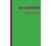 My Lit Adventures - 100% No Cap: Real Talk, Epic Wins & Next-Level Vibes