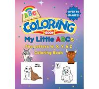 My Little ABCs: The Letters W, X, Y, & Z Coloring Book!