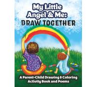 My Little Angel & Me: Draw Together: A Parent-Child Drawing & Coloring Activity Book and Poems