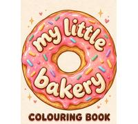 My Little Bakery: Colouring Book