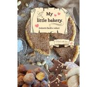 My little bakery. Dolcetti facili e veloci