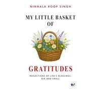 My Little Basket of Gratitudes: Reflections of Life's Blessings, Big and Small
