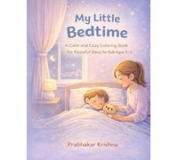 My Little Bedtime: A Calm and Cozy Coloring Book for Peaceful Sleep for Kids Ages 3-6