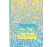 My Little Big Book: Pocket Notebook with Floral Pattern - 4.375 x 6 in, 240 Pages - Ideal for Notes, Ideas, Journaling & Everyday Use