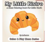 My Little Bistro: A Menu Coloring Book for Little Chefs