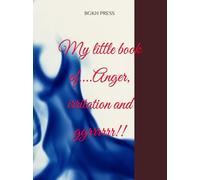 My little book of....Anger, irritation and ggrrrrrr!!