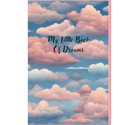 My Little Book Of Dreams: Dream Journal - Where adventures at night can be documented