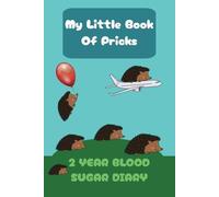 My Little Book Of Pricks: 2 Year Blood Sugar Diary