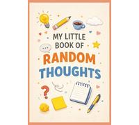 My Little Book of Random Thoughts: A Calm Notebook for Notes, Lists, Reminders, and Everyday Thoughts