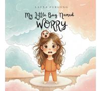 My Little Bug Named Worry: A children's rhyming story about worry and anxiety