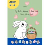 My little bunny, I love you: Easter Coloring Book