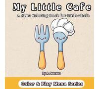My Little Cafe: A Menu Coloring Book for Little Chefs