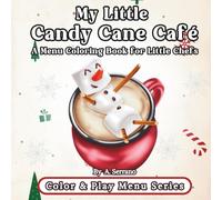 My Little Candy Cane Cafe: A Menu Coloring Book for Little Chefs