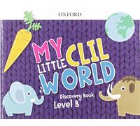 My Little CLIL World. Level B. Discovery Book