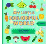 My Little Colorful World: Fruit and Vegetable Coloring Book for Toddlers and Kids Ages 1 - 4, First Coloring and Doodling, With Special Doodle Pages