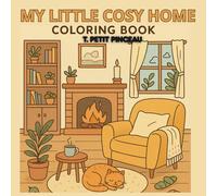 MY LITTLE COSY HOME : coloring book: for children, teens and adults