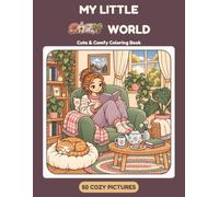MY LITTLE COZY WORLD: Cute & Comfy Coloring Book