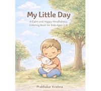 My Little Day: A Calm and Happy Mindfulness Coloring Book for Kids Ages 3-6