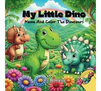 My Little Dino: Name And Color The Dinosaurs